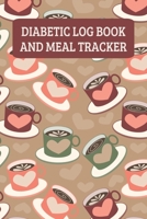 Diabetic Log Book And Meal Tracker: Daily Food Journal And Blood Glucose Log - Coffee Lover 1700067397 Book Cover