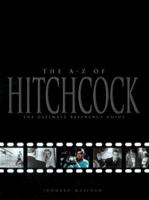 The A-Z of Hitchcock: The Ultimate Reference Guide 0713487380 Book Cover