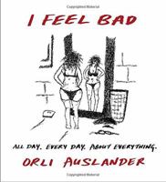 I Feel Bad; All Day, Every Day, about Everything 0735215111 Book Cover