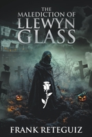 The Malediction of Llewyn Glass B0BZ2NKFNF Book Cover