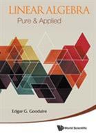 Linear Algebra: Pure & Applied 9814508373 Book Cover