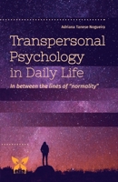 Transpersonal Psychology in Daily Life: In Between the Lines of "Normality" 1795228881 Book Cover