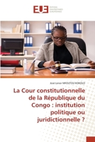 La Cour constitutionnelle de la République du Congo : institution politique ou juridictionnelle ? 620254905X Book Cover