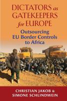 Dictators as Gatekeepers: Outsourcing EU border ?controls to Africa 1988832276 Book Cover