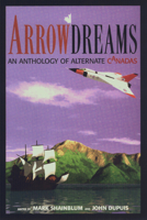 Arrowdreams: An Anthology Of Alternate Canadas 0921833512 Book Cover