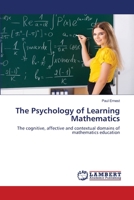 The Psychology of Learning Mathematics: The cognitive, affective and contextual domains of mathematics education 3844313060 Book Cover