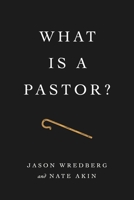 What Is a Pastor?: Finding Clarity in a World of Confusion B0H1S53QHJ Book Cover