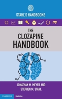The Clozapine Handbook: Stahl's Handbooks 1108447465 Book Cover