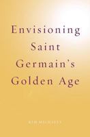 Envisioning Saint Germain's Golden Age 879329736X Book Cover