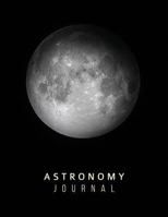 The Stargazer's Astronomy Journal - Your Personal Record of the Night Sky: Home Telescope Astronomical Notebook - Lunar 172472794X Book Cover