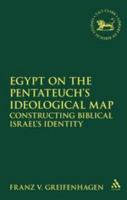 Egypt on the Pentateuch's Ideological Map: Constructing Biblical Israel's Identity (JSOT Supplement) 0826462111 Book Cover