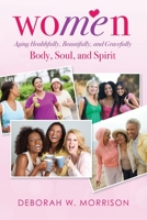 Women: Aging Healthfully, Beautifully, and Gracefully; Body, Soul, and Spirit 1737011409 Book Cover