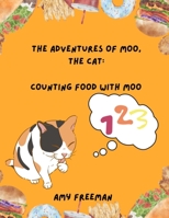 The Adventures of Moo, The Cat: Counting Food With Moo 1068928441 Book Cover