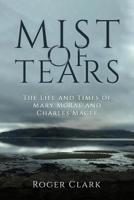 Mist of Tears: The Life and Times of Mary McRae and Charles Magee 1094812838 Book Cover
