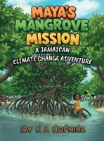 Maya's Mangrove Mission: A Jamaican Climate Change Adventure B0GWPZJK22 Book Cover