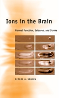 Ions in the Brain: Normal Function, Seizures, and Stroke 0195151712 Book Cover