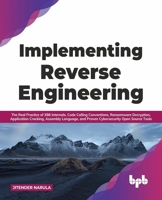 Implementing Reverse Engineering: The Real Practice of X86 Internals, Code Calling Conventions, Ransomware Decryption, Application Cracking, Assembly ... Open Source Tools (English Edition) 9391030378 Book Cover