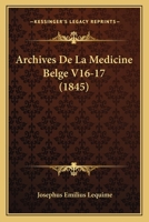 Archives De La Medicine Belge V16-17 (1845) 1160794510 Book Cover