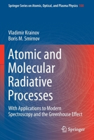 Atomic and Molecular Radiative Processes: With Applications to Modern Spectroscopy and the Greenhouse Effect (Springer Series on Atomic, Optical, and Plasma Physics (108)) 3030219542 Book Cover