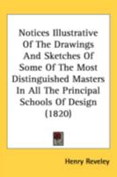 Notices Illustrative Of The Drawings And Sketches Of Some Of The Most Distinguished Masters In All The Principal Schools Of Design 1021567116 Book Cover