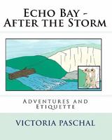 Echo Bay - After the Storm: Adventures and Etiquette 1456306227 Book Cover