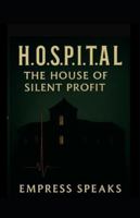 H.O.S.P.I.T.A.L. — The House of Silent Profit: A Modern Parable of Medicine, Control, and Consent B0FWZQHXLG Book Cover