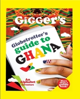 Globetrotter's Guide to Ghana: An Alphabet Adventure B0DY15GZDZ Book Cover