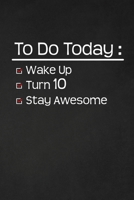 To Do Today: Turn 10: Happy 10th Birthday 10 Years Old Funny Gift For Boys & Girls 108865410X Book Cover