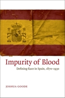 Impurity of Blood: Defining Race in Spain, 1870-1930 080713516X Book Cover