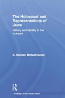 The Holocaust and Representations of Jews: History and Identity in the Museum 1138789119 Book Cover