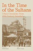 In the Time of the Sultans: Urban Chronicles From 19th Century Istanbul 0646839594 Book Cover
