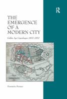 The Emergence of a Modern City: Golden Age Copenhagen 1800-1850 1138257060 Book Cover