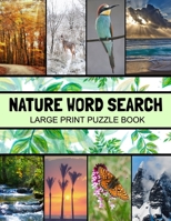 Nature Word Search Large Print Puzzle Book: Animals Word Search, Botanical Word Search, Nature Word Search Puzzle Books For Adults, Gardening Word Search B08P8SJB4V Book Cover