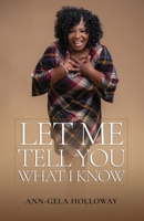 Let Me Tell You What I Know 0578805952 Book Cover