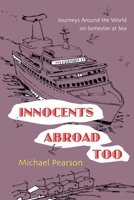 Innocents Abroad Too: Journeys Around the World on Semester at Sea 0815609094 Book Cover