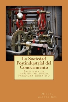 La Sociedad Postindustrial del Conocimiento: Bases para un an�lisis del nuevo paradigma educativo 1519221487 Book Cover