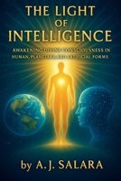 The Light of Intelligence Awakening Divine Consciousness in Human, Planetary, and Artificial Forms (The Sacred Intelligence Trilogy) B0FFTNMRQJ Book Cover