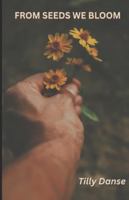 From Seeds We Bloom B0G4XD4XYW Book Cover