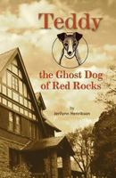 Teddy, the Ghost Dog of Red Rocks 1939054230 Book Cover