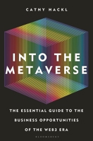 Into the Metaverse: The Essential Guide to the Business Opportunities of the Web3 Era 1399401807 Book Cover