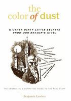The Color of Dust: And Other Dirty Little Secrets from Our Nation's Attic 1608447405 Book Cover