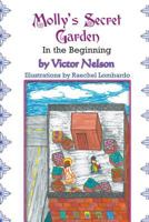 Molly's Secret Garden: In the Beginning 1628576901 Book Cover