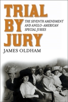 Trial by Jury: The Seventh Amendment and Anglo-American Special Juries 0814762042 Book Cover