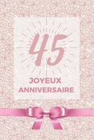45 ans joyeux anniversaire: Album de souvenir pour 45ème anniversaire | Coller vos photos ensemble avec un mot en dessous pour un super anniversaire ... maman fille cadeau original (French Edition) B084DGWGM2 Book Cover