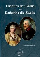 Friedrich Der Grosse Und Katharina Die Zweite 1018403205 Book Cover