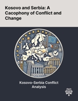 Kosovo and Serbia: A Cacophony of Conflict and Change 102289823X Book Cover