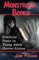 Monstrous Bodies: Feminine Power in Young Adult Horror Fiction 0786475439 Book Cover