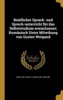 Brieflicher Sprach- und Sprech-unterricht f�r das Selbststudium erwachsener; Rum�nisch Unter Mitwikung von Gustav Weigand 136056702X Book Cover