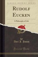 Rudolf Eucken: A Philosophy of Life 151690740X Book Cover