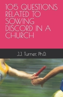 105 QUESTIONS RELATED TO SOWING DISCORD IN A CHURCH B0CGL3JLNK Book Cover